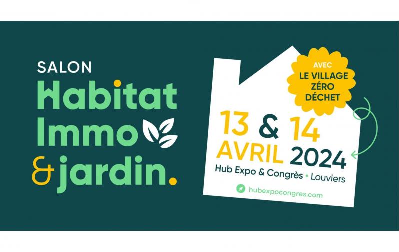 Salon Habitat, Immo & Jardin à Louviers (27400) les 13/04/2024 et 14/04/2024