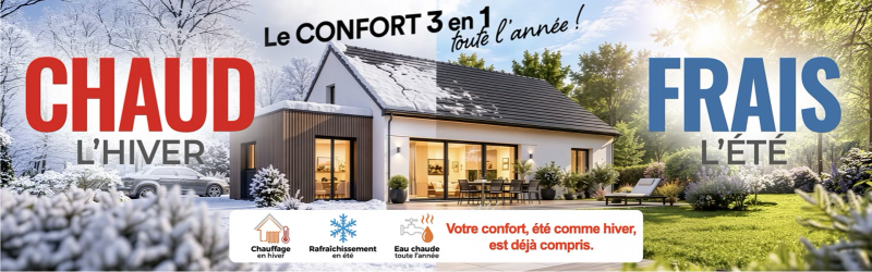 CHAUD L’HIVER, FRAIS L’ÉTÉ… LE CONFORT TOUTE L’ANNÉE !
